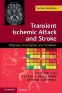 Transient Ischemic Attack and Stroke di Gary K. K. Lau, Sarah T. Pendlebury, Peter M. Rothwell edito da Cambridge University Pr.
