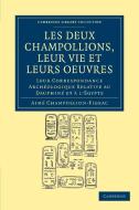 Les deux champollions, leur vie et leurs             oeuvres di Aimé Champollion-Figeac edito da Cambridge University Press