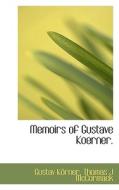 Memoirs Of Gustave Koerner. di Gustav Krner, Thomas J McCormack edito da Bibliolife