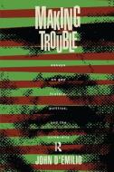 Making Trouble di John D'Emilio edito da Taylor & Francis Ltd
