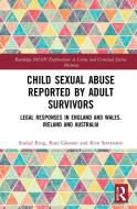 Child Sexual Abuse Reported By Adult Survivors di Sinead Ring, Kate Gleeson, Kim Stevenson edito da Taylor & Francis Ltd