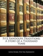Fitz Randolph Traditions: A Story of a Thousand Years di Lewis Syckel Fitz Van Randolph edito da Nabu Press