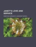 Janet's Love And Service di Margaret Robertson edito da Rarebooksclub.com
