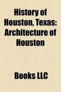 History Of Houston, Texas: William Marsh di Books Llc edito da Books LLC, Wiki Series