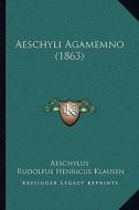 Aeschyli Agamemno (1863) di Aeschylus edito da Kessinger Publishing