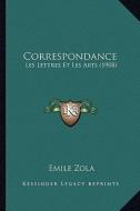 Correspondance: Les Lettres Et Les Arts (1908) di Emile Zola edito da Kessinger Publishing