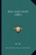 Rest and Hope (1881) di M. M. edito da Kessinger Publishing
