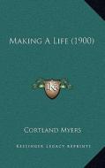 Making a Life (1900) di Cortland Myers edito da Kessinger Publishing