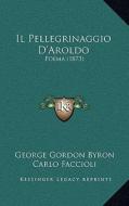 Il Pellegrinaggio D'Aroldo: Poema (1873) di George Gordon Byron edito da Kessinger Publishing