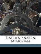 Lincolniana : In Memoriam di Spencer William V edito da Nabu Press