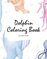 Dolphin Coloring Book for Children (8x10 Coloring Book / Activity Book) di Sheba Blake edito da Sheba Blake Publishing