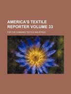 America's Textile Reporter Volume 33; For the Combined Textile Industries di Books Group edito da Rarebooksclub.com