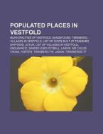 Populated Places In Vestfold: Municipali di Source Wikipedia edito da Books LLC, Wiki Series