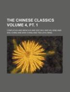 The Chinese Classics Volume 4, PT. 1 di Confucius edito da Rarebooksclub.com