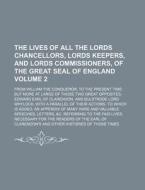 The Lives of All the Lords Chancellors, Lords Keepers, and Lords Commissioners, of the Great Seal of England Volume 2; From William the Conqueror, to di Books Group edito da Rarebooksclub.com