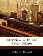 Interview With Col Peter Deluca di John H McCool edito da Bibliogov