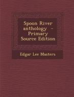Spoon River Anthology di Edgar Lee Masters edito da Nabu Press