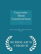 Concrete-steel Construction ... - Scholar's Choice Edition di Henry Turner Eddy, Claude Allen Porter Turner edito da Scholar's Choice