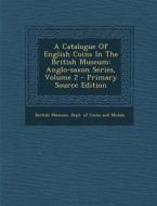 A Catalogue of English Coins in the British Museum: Anglo-Saxon Series, Volume 2 edito da Nabu Press