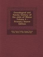 Genealogical and Family History of the State of Maine; Volume 4 - Primary Source Edition di Albert Roscoe Stubbs, George Thomas Little, Henry S. 1837-1926 Burrage edito da Nabu Press