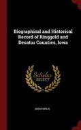 Biographical and Historical Record of Ringgold and Decatur Counties, Iowa di Anonymous edito da CHIZINE PUBN