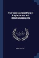 The Geographical Data Of Raghuvamsa And Dasakumaracarita di Mark Collins edito da Sagwan Press