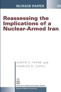 Reassessing the Implications of a Nuclear-Armed Iran (McNair Paper 69) di Judith S. Yaphe, Charles D. Lutes, National Defense University edito da Lulu.com
