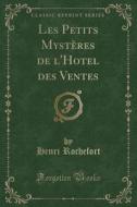 Les Petits Mysteres De L'hotel Des Ventes (classic Reprint) di Henri Rochefort edito da Forgotten Books