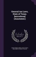 General Tax Laws, State Of Texas. [microform] (annotated.) di John Thomas Smith, Texas Texas, Benjamin Flournoy Teague edito da Palala Press