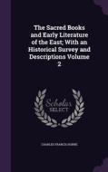 The Sacred Books And Early Literature Of The East; With An Historical Survey And Descriptions Volume 2 di Charles Francis Horne edito da Palala Press