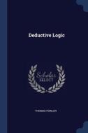 Deductive Logic di THOMAS FOWLER edito da Lightning Source Uk Ltd