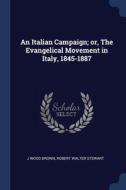 An Italian Campaign; Or, The Evangelical di J WOOD BROWN edito da Lightning Source Uk Ltd