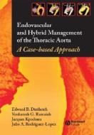 Endovascular and Hybrid Management of the Thoracic Aorta di Edward B. Diethrich edito da Wiley-Blackwell
