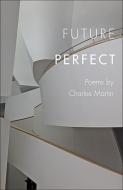 Future Perfect di Charles (Greensboro Community College) Martin edito da Johns Hopkins University Press