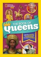 The Book of Queens: Legendary Leaders, Fierce Females, and Wonder Women Who Ruled the World di Stephanie Warren Drimmer edito da NATL GEOGRAPHIC SOC