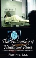 The Philosophy Of Health And Peace di Ronnie Lee edito da Outskirts Press