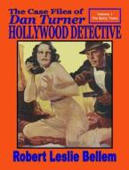 The Case Files of Dan Turner Hollywood Detective di Robert Leslie Bellem edito da Createspace