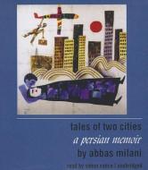 Tales of Two Cities: A Persian Memoir di Abbas Milani edito da Blackstone Audiobooks