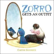 Zorro Gets an Outfit di Carter Goodrich edito da SIMON & SCHUSTER BOOKS YOU