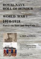 Royal Navy Roll of Honour - World War 1, by Date and Ship/Unit di Don Kindell edito da Lulu.com
