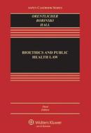 Bioethics and Public Health Law di David Orentlicher, Mary Anne Bobinski, Mark A. Hall edito da ASPEN PUBL
