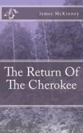 The Return of the Cherokee di James L. McKinney edito da Createspace