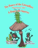 The Dance of the Caterpillars Bilingual Portuguese English di Adele Marie Crouch edito da Createspace