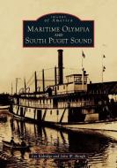 Maritime Olympia and South Puget Sound di Les Eldridge, John W. Hough edito da ARCADIA PUB (SC)
