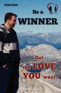 Be a Winner - Get the Love You Want: Happiness and Success Series di Cosmin Avram edito da Createspace