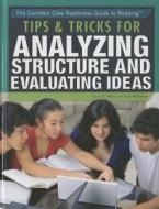 Tips & Tricks for Analyzing Structure and Evaluating Ideas di Sandra K. Athans edito da Rosen Publishing Group