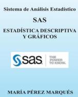 Sistema de Analisis Estadistico SAS. Estadistica Descriptiva y Graficos di Maria Perez Marques edito da Createspace