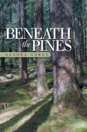 Beneath the Pines di Sandra Gowan edito da Westbow Press