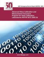 Advanced Mass Calibration and Measurement Assurance Program for State Calibration Laboratories Nistir 5672 2005 Ed di Nist edito da Createspace