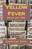 Yellow Fever di Jonathan Gray edito da Createspace Independent Publishing Platform